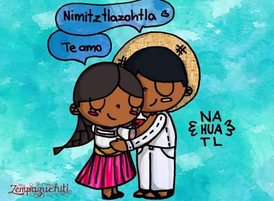 Te Amo Nahuatl lenguas indigenas • NeoMexicanismos
