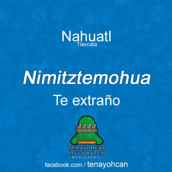 Te extraño en Náhuatl